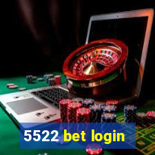 5522 bet login